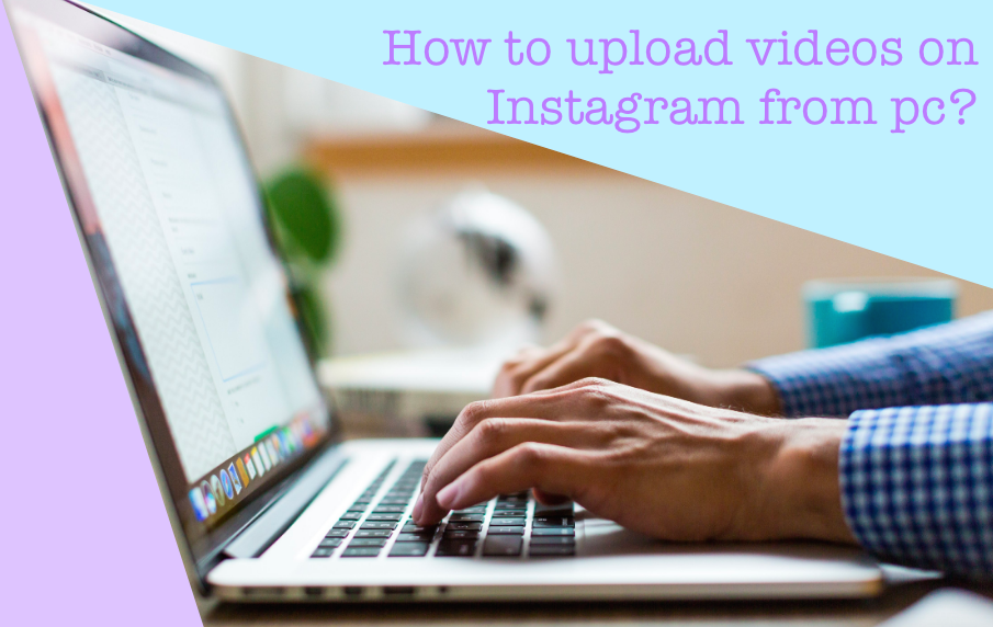 upload video to instagram from computer
