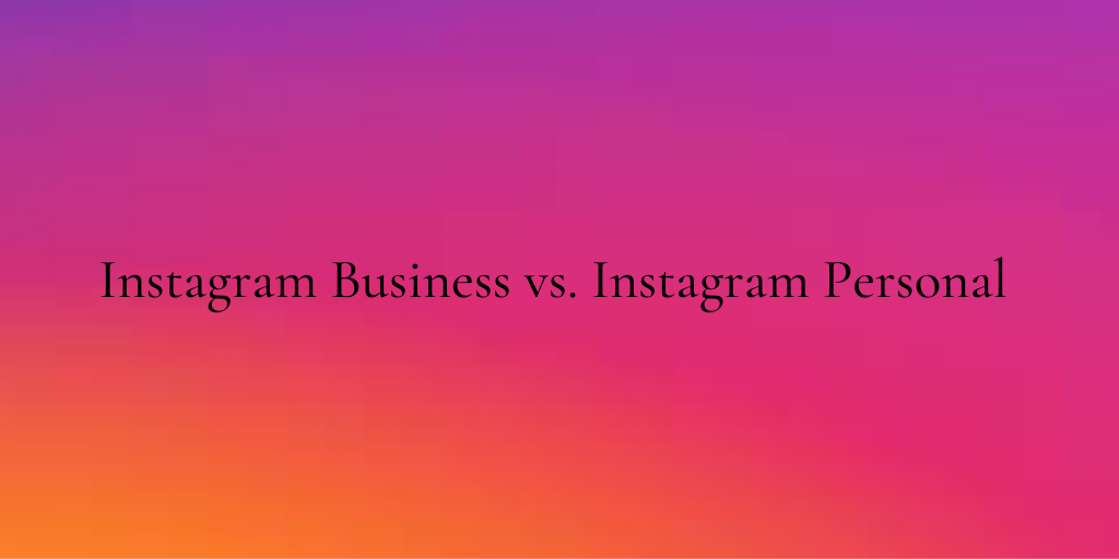 Instagram Business vs Personal