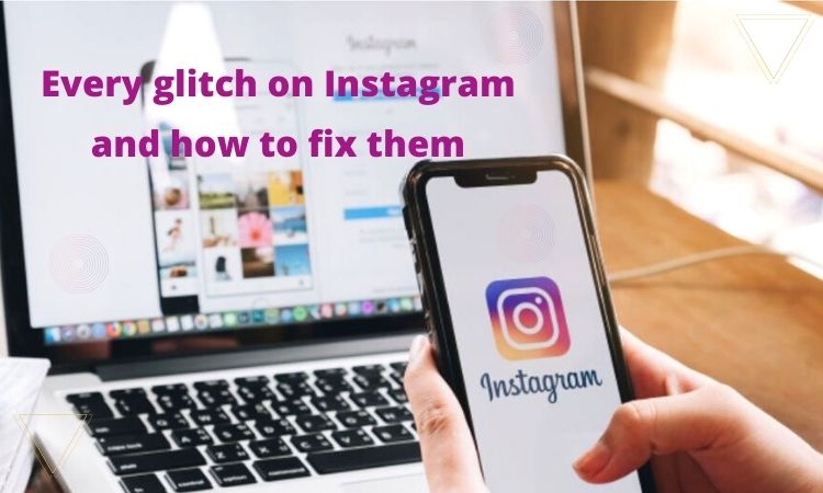 Every glitch on Instagram and how to fix them