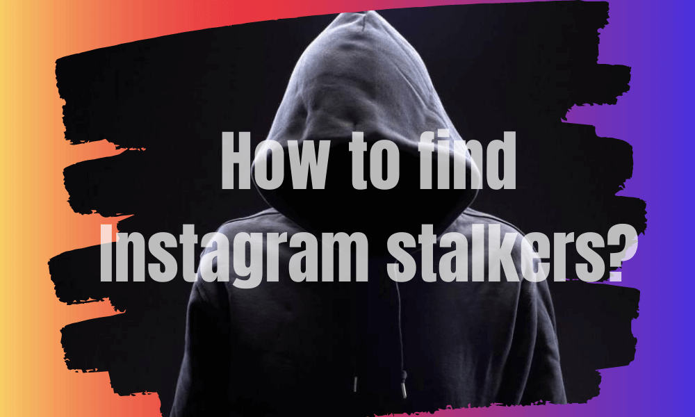 How to find the stalkers on Instagram