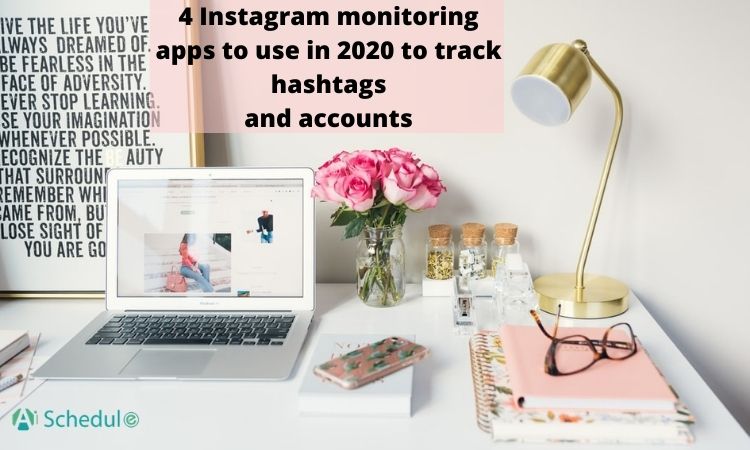 4 Instagram monitoring apps to use in 2020 to track hashtags and accounts