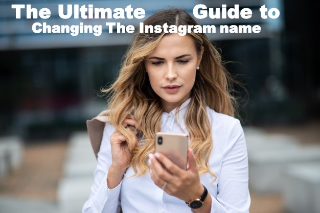 The ultimate guide to changing the Instagram name in 2021
