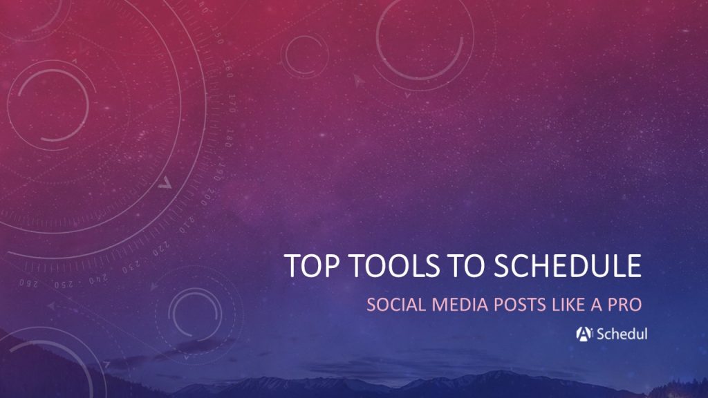 Top tools to schedule social media posts like a pro