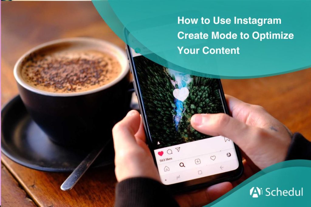 How to Use Instagram Create Mode to Optimize Your Content in 2023