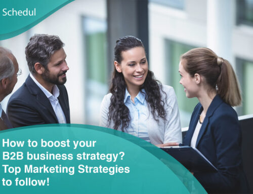 How to boost your B2B business strategy? Top Marketing Strategies to follow!