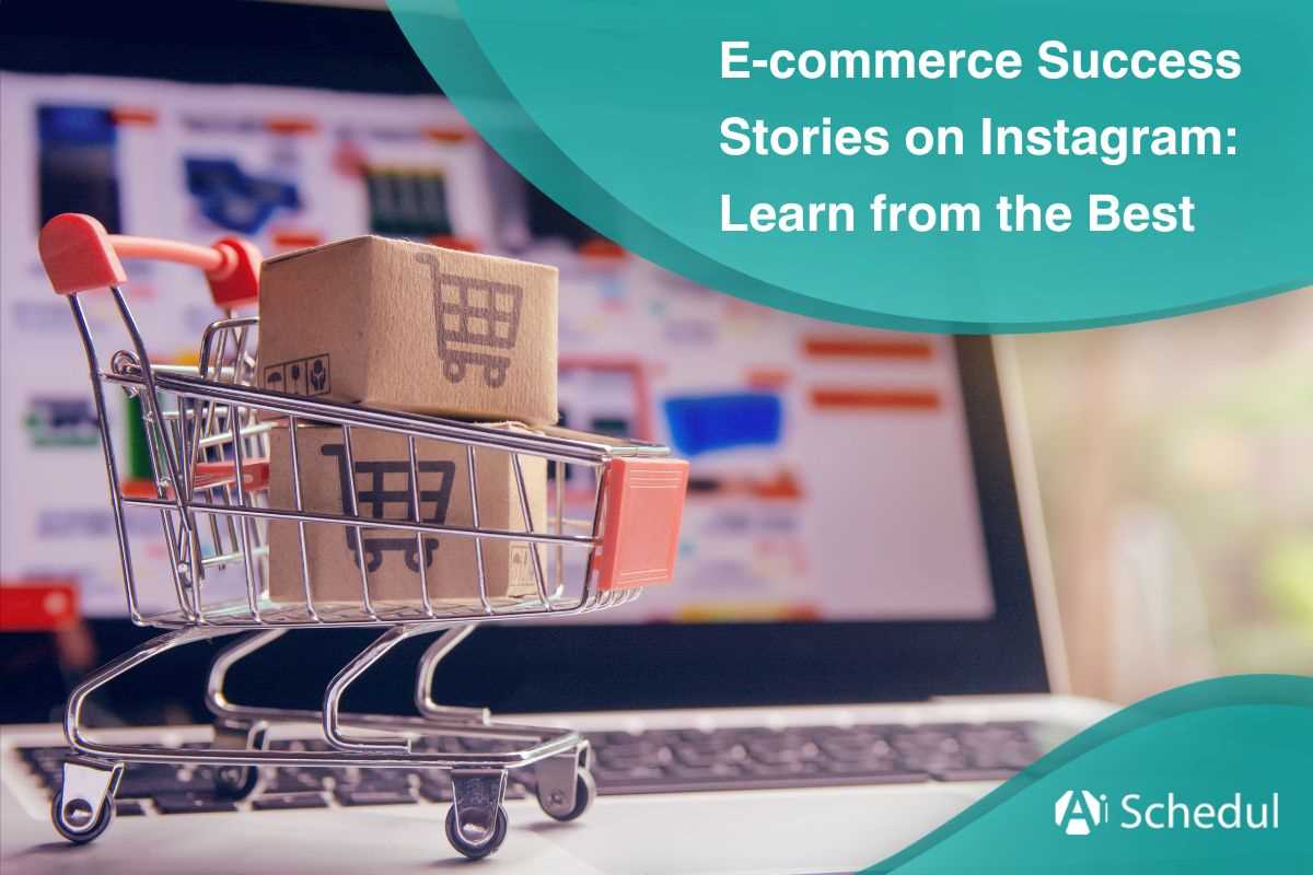 E-commerce Success Stories on Instagram: Learn from the Best in 2024