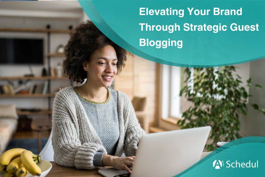 Elevating Your Brand Through Strategic Guest Blogging: The Ultimate Guide 2024